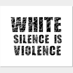 White Silence is Violence Posters and Art